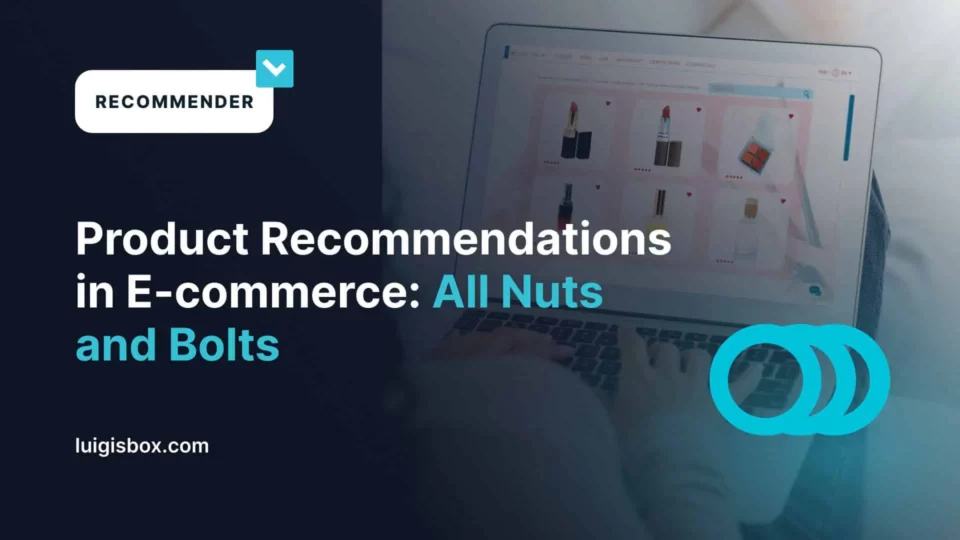Raccomandazioni di prodotto nell’e-commerce: tutto quello che devi sapere